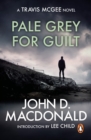 Image for Pale Grey for Guilt: Introduction by Lee Child: Travis McGee, No.9