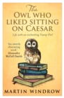 Image for The owl who liked sitting on Caesar