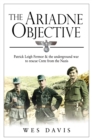 Image for The Ariadne objective: Patrick Leigh Fermor &amp; the underground war to rescue Crete from the Nazis