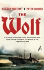 Image for The Wolf: a classic adventure story of how one ship took on the navies of the world in the First World War