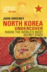 Image for North Korea undercover: inside the world&#39;s most secret state