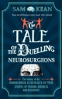 Image for The tale of the duelling neurosurgeons: the history of the human brain as revealed by true stories of trauma, madness and recovery