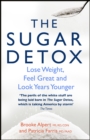 Image for The sugar detox: lose weight, feel great, and look years younger