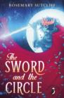Image for The sword and the circle: King Arthur and the Knights of the Round Table
