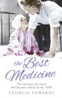 Image for The best medicine: the true story of a nurse who became a doctor in the 1950s