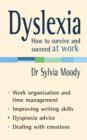 Image for Dyslexia: how to survive and succeed at work