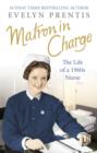 Image for Matron in charge: the life of a 1960s nurse