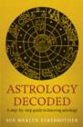 Image for Astrology decoded: a step-by-step guide to using astrology