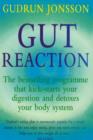 Image for Gut reaction: a revolutionary programme that kick-starts your digestion and detoxes your body system