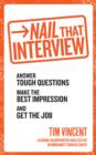 Image for Nail that interview: answer tough questions, make the best impression, and get the job