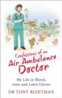 Image for Confessions of an air ambulance doctor: my life in blood, guts and latex gloves