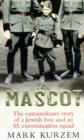 Image for The mascot: the extraordinary story of a Jewish boy and an SS extermination squad