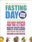 Image for The fasting day cook book: 120 easy recipes for the 5:2 diet
