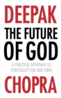 Image for The future of God: a practical approach to spirituality for our times