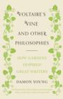 Image for Voltaire&#39;s vine and other philosophies: how gardens inspired great writers