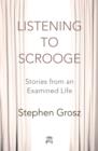 Image for Listening to Scrooge: Stories from an Examined Life