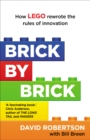 Image for Brick by brick: how LEGO rewrote the rules of innovation and conquered the global toy industry