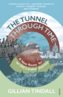 Image for The tunnel through time: a new route for an old London journey
