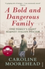 Image for A bold and dangerous family: the Rossellis and the fight against Mussolini
