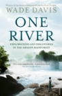 Image for One river: explorations and discoveries in the Amazon rainforest