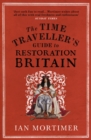 Image for The time traveller&#39;s guide to Restoration Britain: a handbook for visitors to the years 1660-1700
