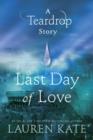 Image for Last Day of Love: A Teardrop Story