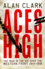 Image for Aces high  : the war in the air over the Western Front 1914-1918