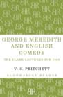 Image for George Meredith and English comedy  : the Clark Lectures for 1969