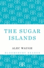Image for The Sugar Islands  : a collection of pieces written about the West Indies between 1928 and 1953