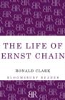 Image for The life of Ernst Chain  : penicillin and beyond