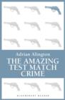 Image for The amazing Test match crime