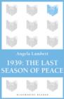 Image for 1939: the last season of peace