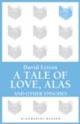 Image for A Tale of Love, Alas, and Other Episodes: And Other Episodes