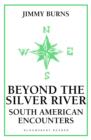 Image for Beyond the Silver River: South American encounters