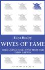 Image for Wives of fame: Mary Livingstone, Jenny Marx, Emma Darwin