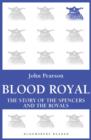 Image for Blood Royal: The Story of the Spencers and the Royals