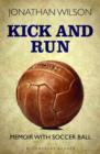 Image for Kick and run: memoir with soccer ball