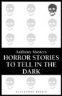 Image for Horror stories to tell in the dark