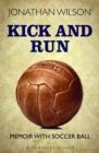 Image for Kick and run  : memoir with soccer ball