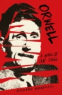 Image for Orwell: a man of our times