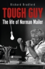 Image for Tough guy  : the life of Norman Mailer