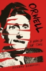 Image for Orwell: A Man of Our Time