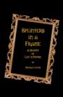 Image for Splinters in a Frame : A Snippet of Life&#39;s Poetry