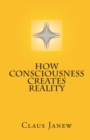 Image for How Consciousness Creates Reality