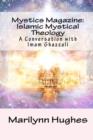 Image for Mystics Magazine : Islamic Mystical Theology: A Conversation with Imam Ghazzali