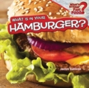 Image for What&#39;s in Your Hamburger?