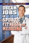 Image for Dream Jobs in Sports Fitness and Medicine