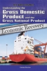 Image for Understanding the Gross Domestic Product and the Gross National Product