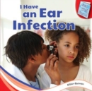 Image for I Have an Ear Infection