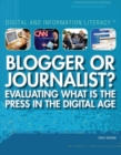 Image for Blogger or Journalist? Evaluating What Is the Press in the Digital Age